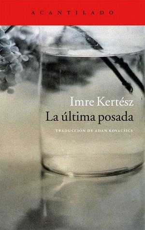ÚLTIMA POSADA, LA | 9788416011797 | KERTÉSZ, IMRE | Llibreria La Gralla | Llibreria online de Granollers