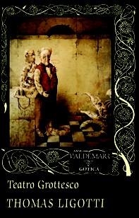 TEATRO GROTTESCO | 9788477028222 | LIGOTTI, THOMAS | Llibreria La Gralla | Librería online de Granollers