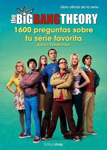 BIG BANG THEORY, THE. 1.600 PREGUNTAS SOBRE TU SERIE FAVORITA | 9788445003077 | FABERMAN, ADAM | Llibreria La Gralla | Llibreria online de Granollers