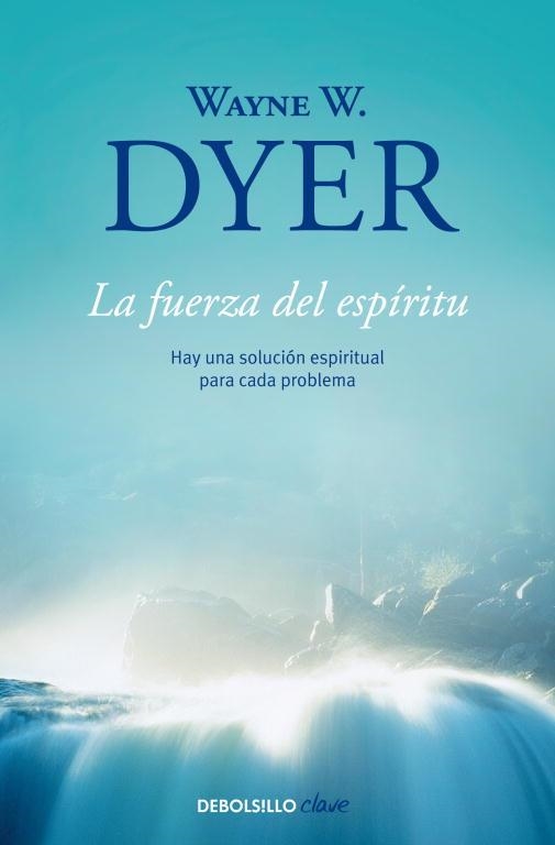 LA FUERZA DEL ESPÍRITU | 9788499086965 | DYER, WAYNE W. | Llibreria La Gralla | Llibreria online de Granollers