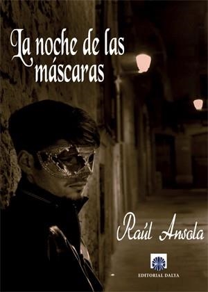 NOCHE DE LAS MASCARAS, LAS | 9788494523816 | ANSOLA, RAUL | Llibreria La Gralla | Librería online de Granollers