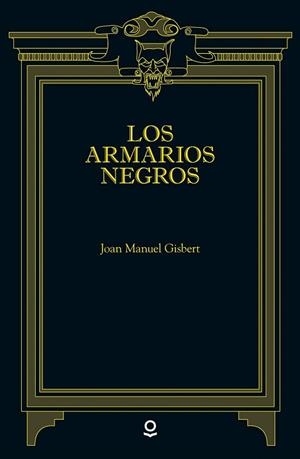 ARMARIOS NEGROS, LOS | 9788491221432 | GISBERT, JOAN MANUEL | Llibreria La Gralla | Llibreria online de Granollers