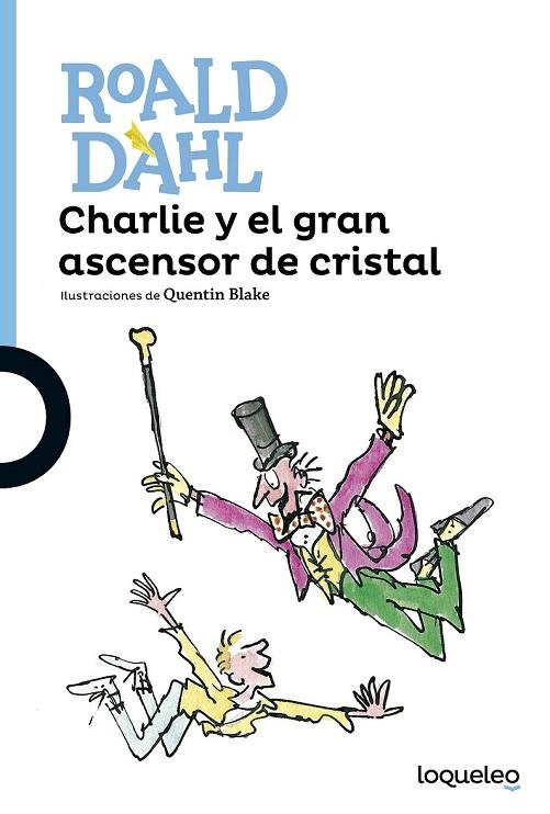 CHARLIE Y EL GRAN ASCENSOR DE CRISTAL | 9788491221302 | DAHL, ROALD | Llibreria La Gralla | Librería online de Granollers