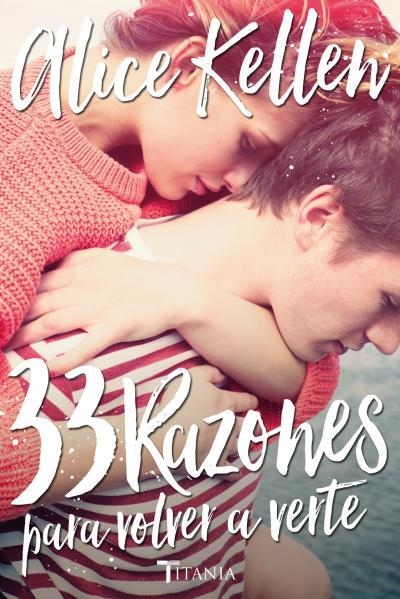 33 RAZONES PARA VOLVER A VERTE (TRILOGIA VOLVER A TI 1) | 9788416327041 | KELLEN, ALICE | Llibreria La Gralla | Llibreria online de Granollers