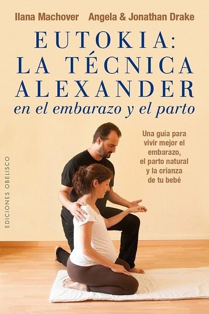 EUTOKIA LA TECNICA ALEXANDER EN EL EMBARAZO Y EL PARTO | 9788491110811 | MACHOVER, ILANA; DRAKE, ANGELA; DRAKE, JONATHAN | Llibreria La Gralla | Librería online de Granollers