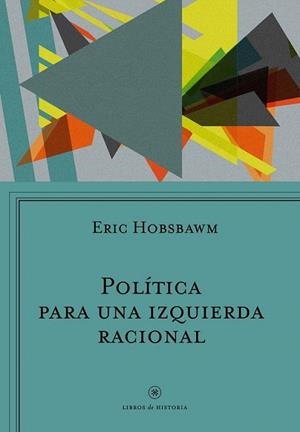 POLITICA PARA UNA IZQUIERDA RACIONAL | 9788498929447 | HOBSBAWM, ERIC | Llibreria La Gralla | Librería online de Granollers