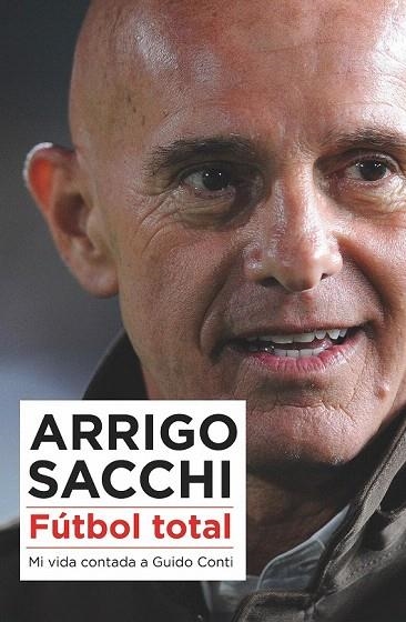 FÚTBOL TOTAL | 9788494418389 | SACCHI, ARRIGO | Llibreria La Gralla | Llibreria online de Granollers