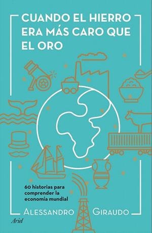CUANDO EL HIERRO ERA MAS CARO QUE EL ORO | 9788434423602 | GIRAUDO, ALESSANDRO | Llibreria La Gralla | Librería online de Granollers