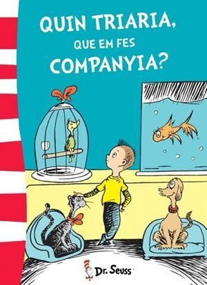 QUIN TRIARIA, QUE EM FES COMPANYIA? | 9788448845780 | DR. SEUSS | Llibreria La Gralla | Librería online de Granollers