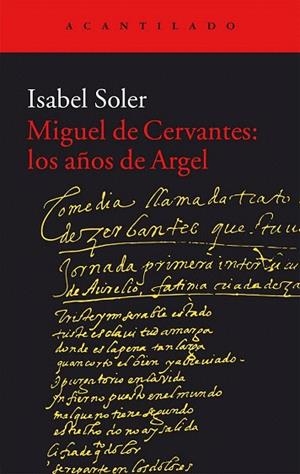MIGUEL DE CERVANTES: LOS AÑOS DE ARGEL | 9788416011988 | SOLER, ISABEL | Llibreria La Gralla | Librería online de Granollers