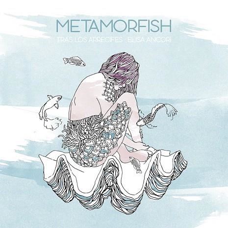 METAMORFISH | 9788416497232 | ANCORI, ELISA | Llibreria La Gralla | Librería online de Granollers