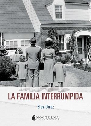 FAMILIA INTERRUMPIDA, LA | 9788494424380 | URROZ, ELOY | Llibreria La Gralla | Librería online de Granollers