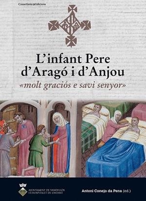 INFANT PERE D'ARAGO I D'ANJOU, L'  MOLT GRACIÓS E SAVI SENYOR | 9788490343814 | CONEJO,  ANTONI | Llibreria La Gralla | Librería online de Granollers