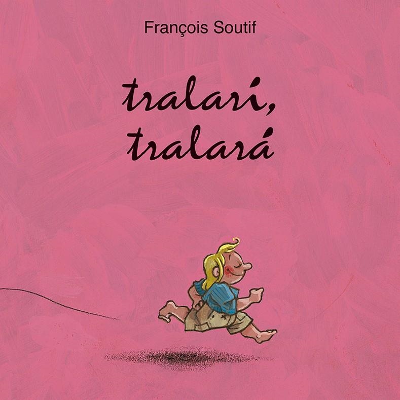 TRALARÍ, TRALARÁ | 9788416117796 | SOUTIFF, FRANÇOIS | Llibreria La Gralla | Llibreria online de Granollers