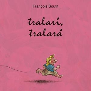 TRALARÍ, TRALARÁ | 9788416117796 | SOUTIFF, FRANÇOIS | Llibreria La Gralla | Librería online de Granollers