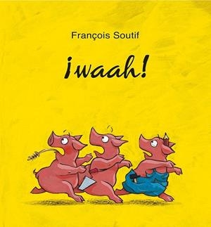 WAAH! | 9788416117802 | SOUTIFF, FRANÇOIS | Llibreria La Gralla | Librería online de Granollers