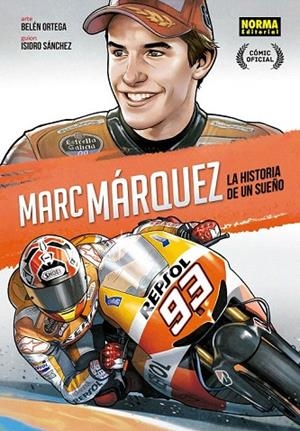 MARC MARQUEZ HISTORIA DE UN SUEÑO | 9788467923216 | ORTEGA, BELEN / SÁNCHEZ, ISIDRO | Llibreria La Gralla | Llibreria online de Granollers