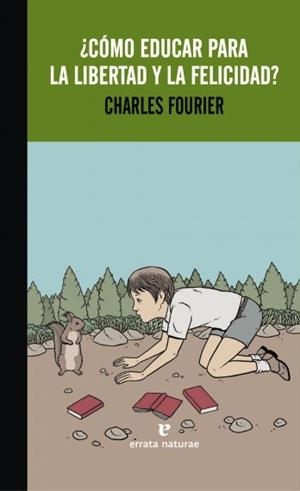 CÓMO EDUCAR PARA LA LIBERTAD Y LA FELICIDAD? | 9788416544141 | FOURIER, CHARLES | Llibreria La Gralla | Librería online de Granollers