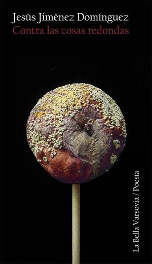 CONTRA LAS COSAS REDONDAS | 9788494432354 | JIMÉNEZ DOMÍNGUEZ, JESÚS | Llibreria La Gralla | Llibreria online de Granollers