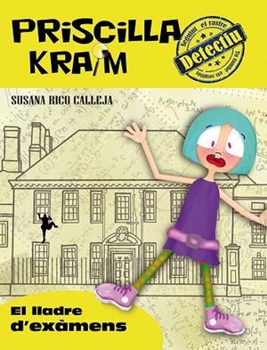 PRISCILLA KRAIM 4. EL LLADRE D'EXÀMENS | 9788494318863 | RICO CALLEJA, SUSANA | Llibreria La Gralla | Librería online de Granollers