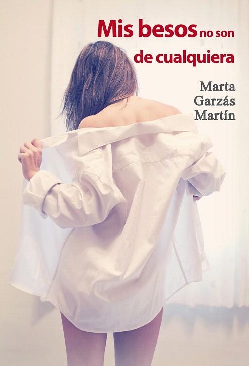 MIS BESOS NO SON DE CUALQUIERA | 9788416491421 | GARZÁS MARTÍN, MARTA | Llibreria La Gralla | Llibreria online de Granollers