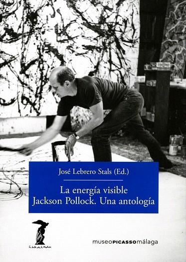 ENERGIA VISIBLE JACKSON POLLOCK  UNA ANTOLOGIA | 9788477743156 | LEBRERO, JOSE (ED) | Llibreria La Gralla | Llibreria online de Granollers