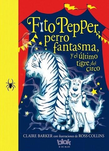 FITO PEPPER PERRO FANTASMA, Y EL ÚLTIMO TIGRE DEL CIRCO | 9788416075867 | BARKER/COLLINS | Llibreria La Gralla | Librería online de Granollers