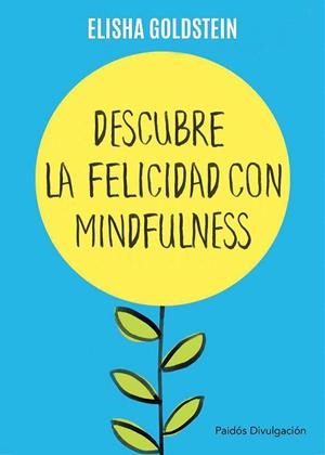 DESCUBRE LA FELICIDAD CON MINDFULNESS | 9788449332142 | GOLDSTEIN, ELISHA  | Llibreria La Gralla | Llibreria online de Granollers