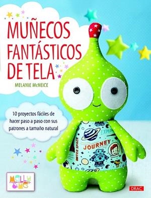 MUÑECOS FANTÁSTICOS DE TELA | 9788498745122 | MCNEICE, MELANIE | Llibreria La Gralla | Librería online de Granollers