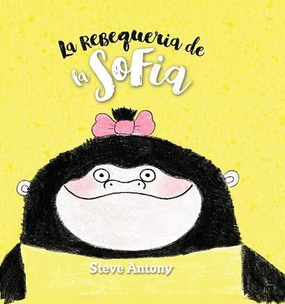 REBEQUERIA DE LA SOFIA, LA | 9788494431852 | ANTONY, STEVE | Llibreria La Gralla | Librería online de Granollers