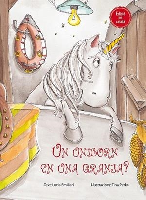 UN UNICORN EN UNA GRANJA? | 9788416648078 | EMILIANI, LUCIA/PERKO, TINA | Llibreria La Gralla | Librería online de Granollers