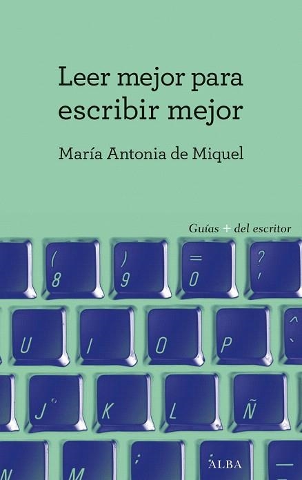 LEER MEJOR PARA ESCRIBIR MEJOR | 9788490652022 | DE MIQUEL, MARIA ANTONIA | Llibreria La Gralla | Librería online de Granollers