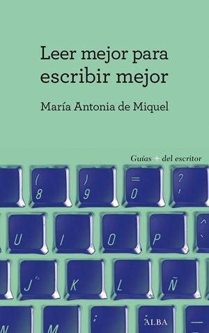 LEER MEJOR PARA ESCRIBIR MEJOR | 9788490652022 | DE MIQUEL, MARIA ANTONIA | Llibreria La Gralla | Llibreria online de Granollers
