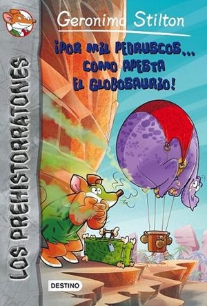 POR MIL PEDRUSCOS COMO APESTA EL GLOBOSAURIO! | 9788408154327 | GERONIMO STILTON | Llibreria La Gralla | Librería online de Granollers