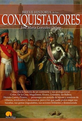 BREVE HISTORIA DE LOS CONQUISTADORES | 9788499675602 | GONZÁLEZ-OCHOA, JOSÉ MARÍA | Llibreria La Gralla | Llibreria online de Granollers