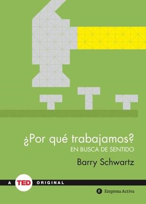 POR QUÉ TRABAJAMOS? | 9788492921485 | SCHWARTZ, BARRY | Llibreria La Gralla | Llibreria online de Granollers