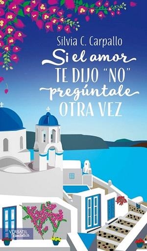 SI EL AMOR TE DIJO "NO" PREGÚNTALE OTRA VEZ | 9788416580446 | CARPALLO, SILVIA C. | Llibreria La Gralla | Librería online de Granollers