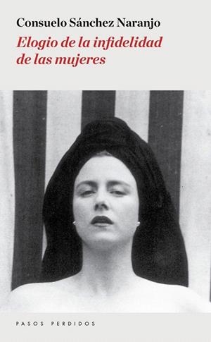 ELOGIO DE LA INFIDELIDAD DE LAS MUJERES | 9788494476945 | SÁNCHEZ NARANJO, CONSUELO | Llibreria La Gralla | Librería online de Granollers