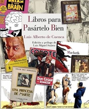 LIBROS PARA PASÁRTELO BIEN | 9788415973805 | CUENCA, LUIS ALBERTO DE | Llibreria La Gralla | Librería online de Granollers