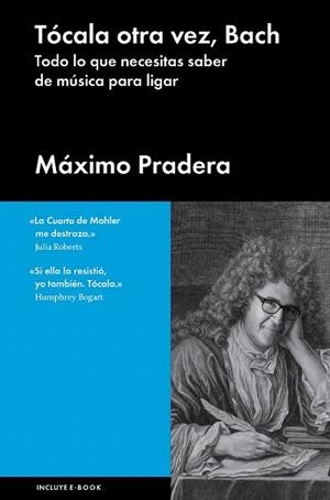 TÓCALA OTRA VEZ BACH | 9788415996804 | PRADERA, MÁXIMO | Llibreria La Gralla | Librería online de Granollers