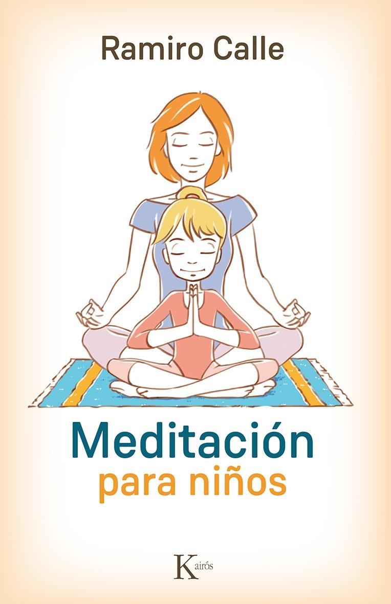 MEDITACIÓN PARA NIÑOS | 9788499884974 | CALLE, RAMIRO | Llibreria La Gralla | Llibreria online de Granollers