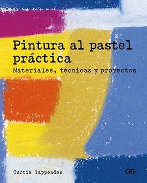 PINTURA AL PASTEL PRÁCTICA | 9788425229015 | TAPPENDEN, CURTIS | Llibreria La Gralla | Librería online de Granollers