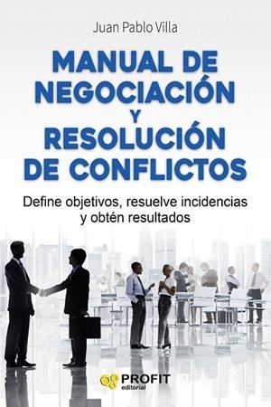 MANUAL DE NEGOCIACIÓN Y RESOLUCIÓN DE CONFLICTOS | 9788416583294 | VILLA, JUAN PABLO | Llibreria La Gralla | Librería online de Granollers