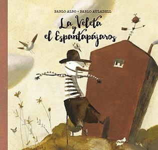 VELETA Y EL ESPANTAPÁJAROS, LA | 9788415357964 | PÉREZ ANTÓN, PABLO | Llibreria La Gralla | Librería online de Granollers