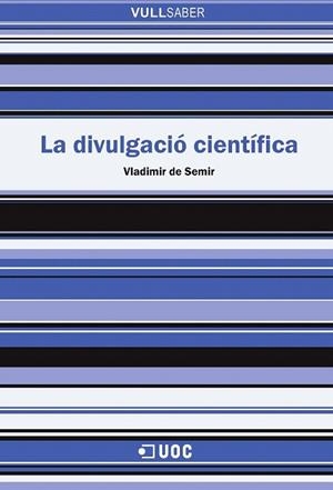 DIVULGACIÓ CIENTÍFICA, LA | 9788491161691 | DE SEMIR I ZIVOJNOVIC, VLADIMIR | Llibreria La Gralla | Librería online de Granollers