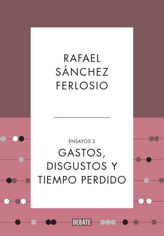 GASTOS DISGUSTOS Y TIEMPO PERDIDO ENSAYOS 2 | 9788499925530 | SANCHEZ FERLOSIO, RAFAEL | Llibreria La Gralla | Librería online de Granollers