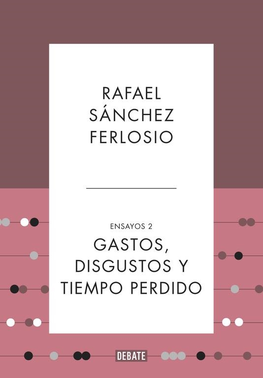 GASTOS DISGUSTOS Y TIEMPO PERDIDO ENSAYOS 2 | 9788499925530 | SANCHEZ FERLOSIO, RAFAEL | Llibreria La Gralla | Llibreria online de Granollers