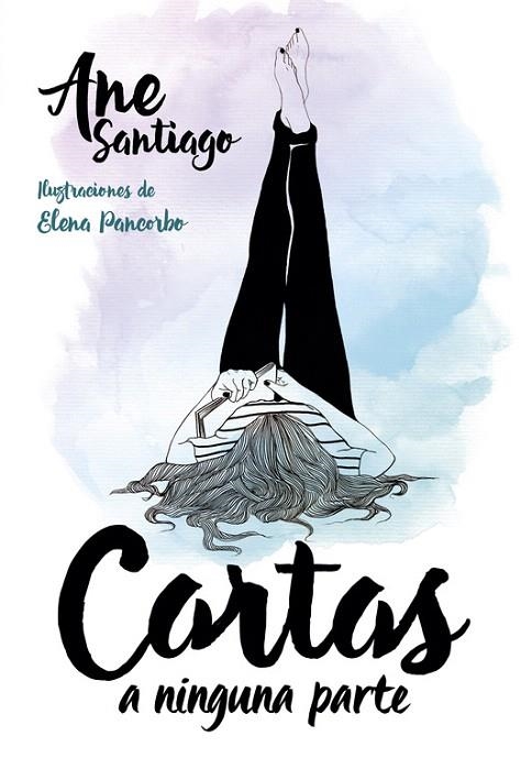 CARTAS A NINGUNA PARTE | 9788490436103 | SANTIAGO, ANE; PANCORBO, ELENA | Llibreria La Gralla | Librería online de Granollers
