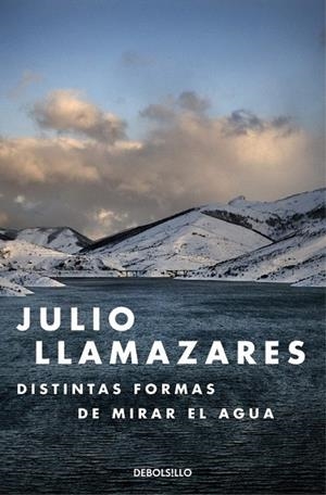 DISTINTAS FORMAS DE MIRAR EL AGUA | 9788466330015 | LLAMAZARES, JULIO | Llibreria La Gralla | Llibreria online de Granollers