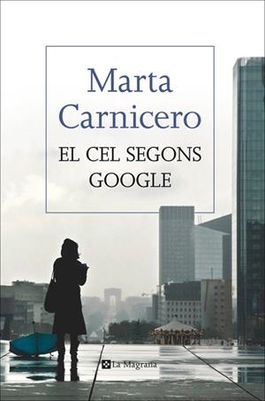 CEL SEGONS GOOGLE, EL | 9788482647814 | CARNICERO, MARTA | Llibreria La Gralla | Llibreria online de Granollers